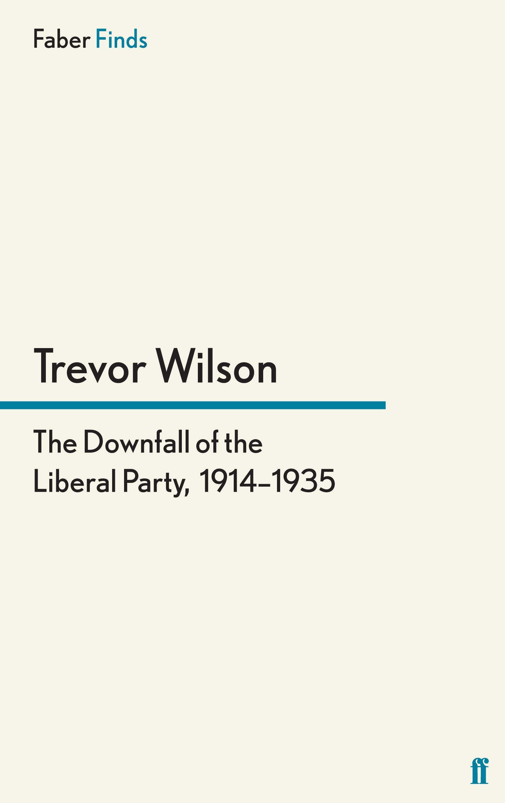 The Downfall of the Liberal Party, 1914-1935 Classics