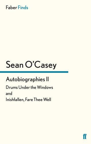 Autobiographies II: Drums Under the Windows & Inishfallen Fare Thee Well (Sean O'Casey autobiography) Books