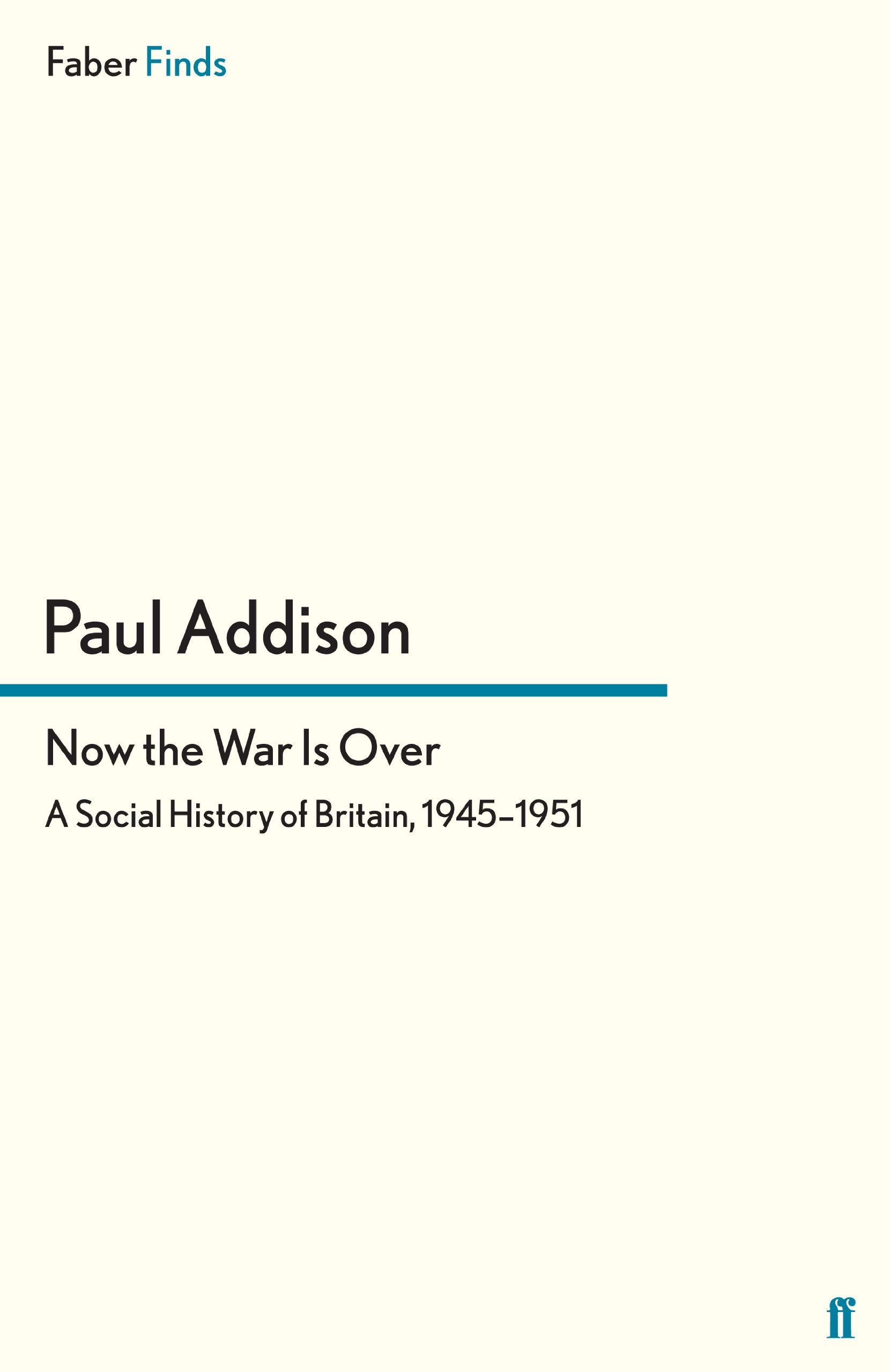 Now the War Is Over: A Social History of Britain, 1945–1951 Classics