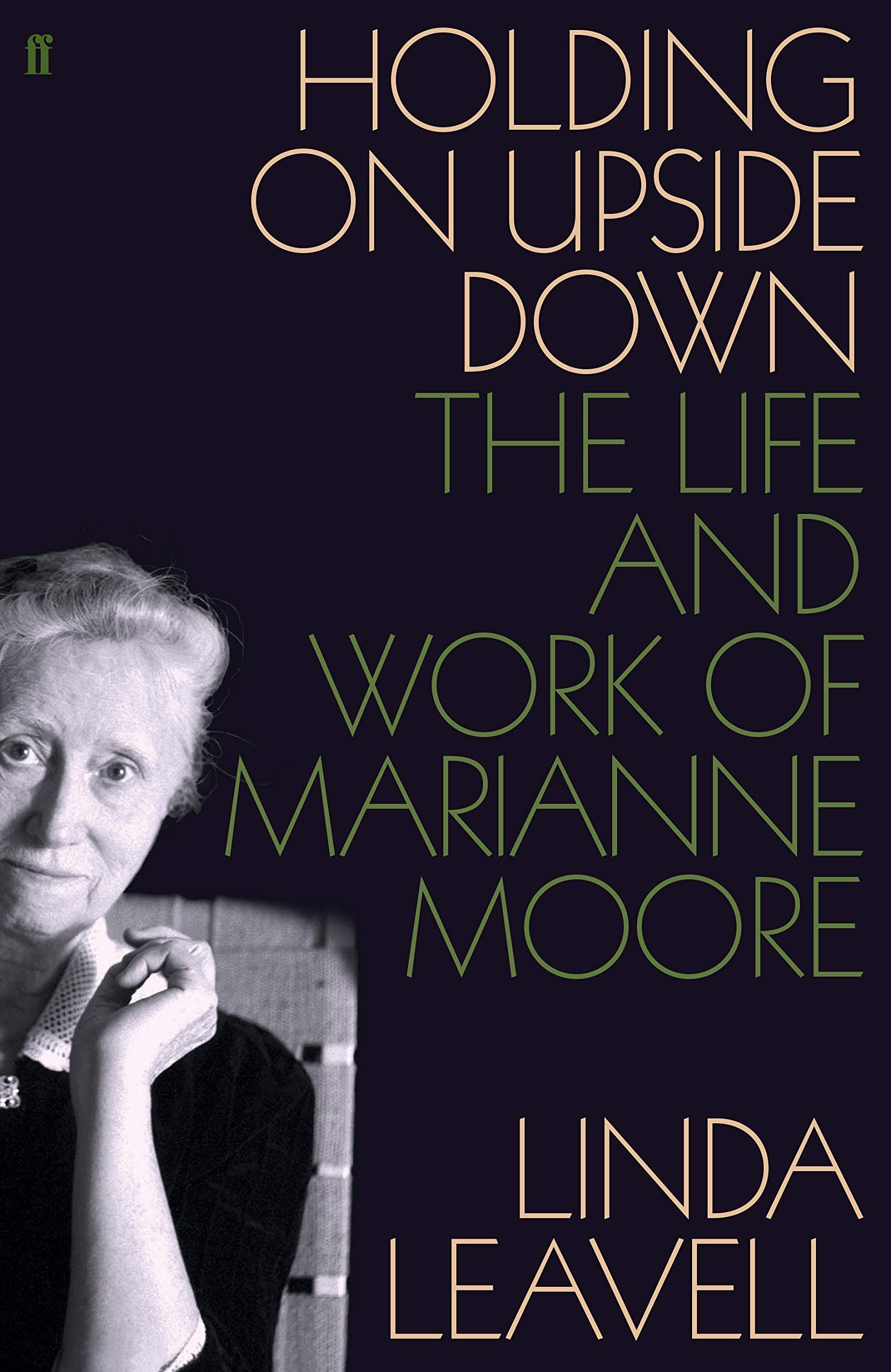 Holding On Upside Down: The Life and Work of Marianne Moore Contemporary literature