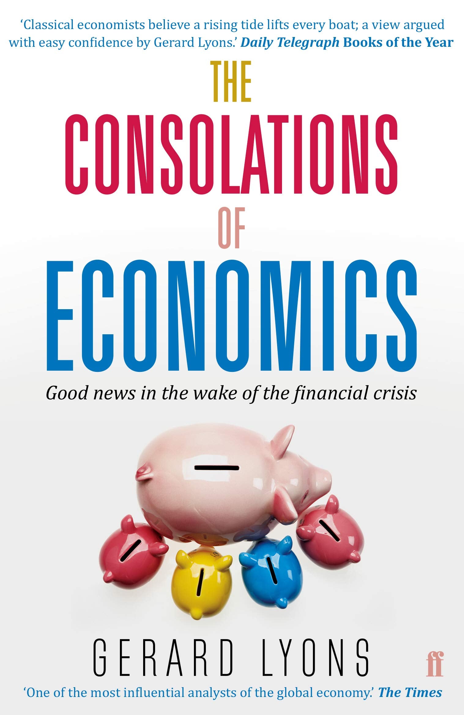 The Consolations of Economics: Good news in the wake of the financial crisis Business, Finance & Career