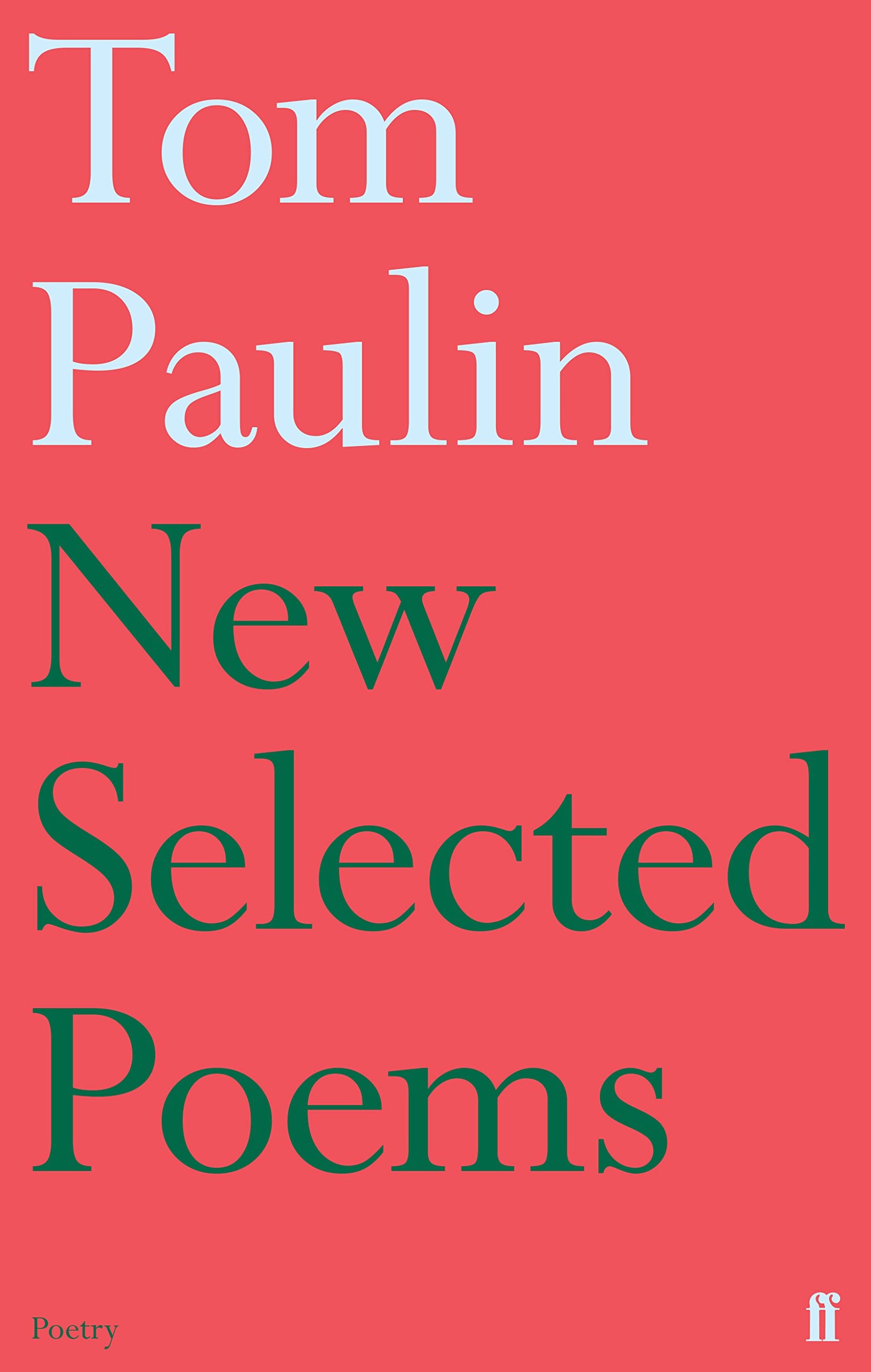 New Selected Poems of Tom Paulin Poetry