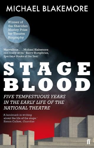 Stage Blood: Five Tempestuous Years in the Early Life of the National Theatre Books