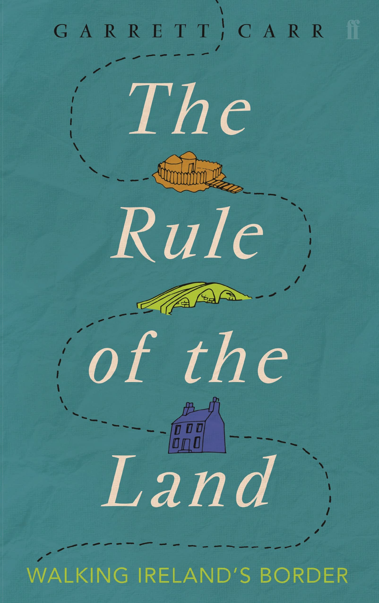 The Rule of the Land: Walking Ireland's Border Leisure, Home & Garden