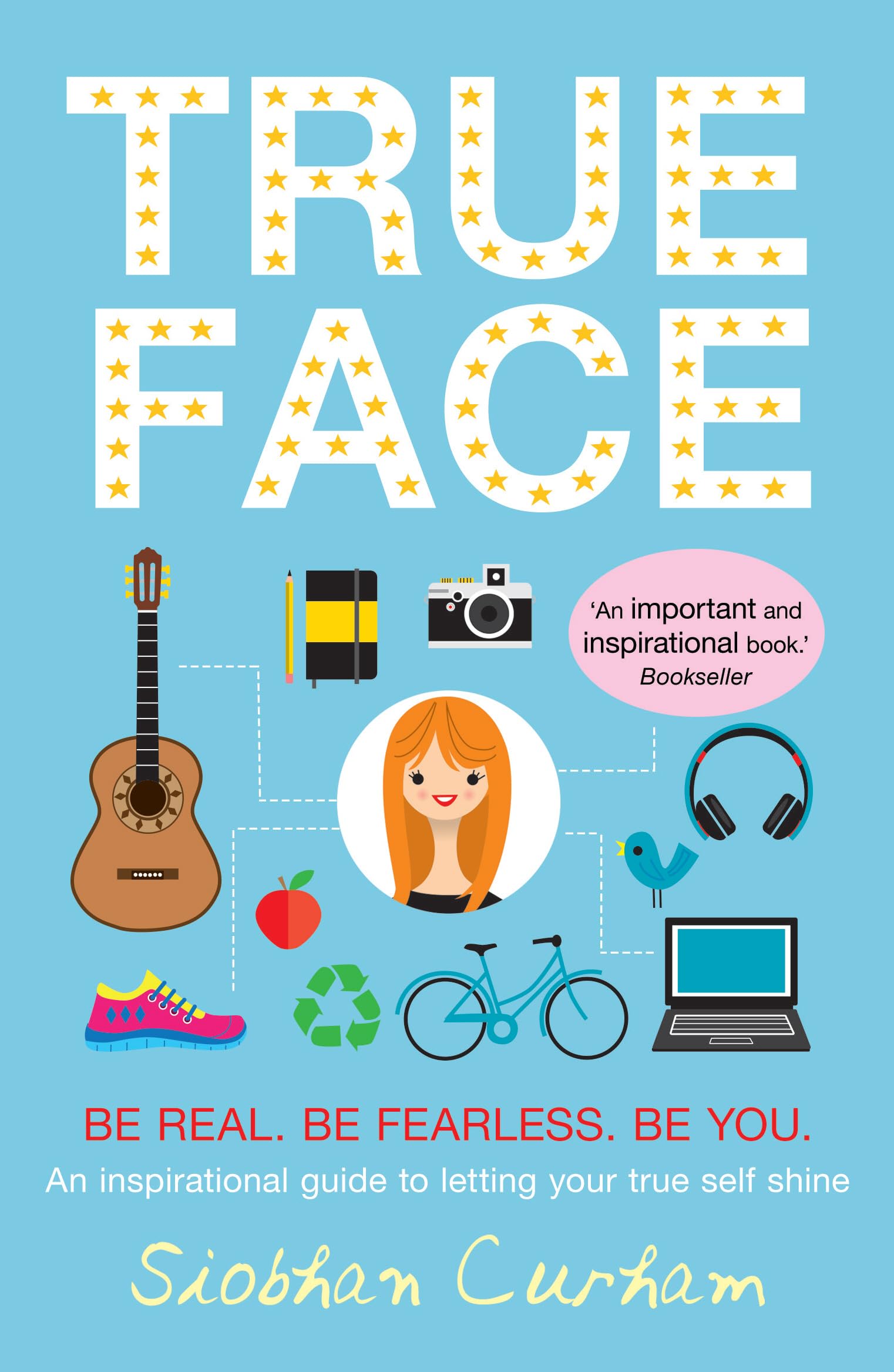 True Face: Be Real. Be Fearless. Be You!: Be Real. Be Fearless. Be You!. An inspirational guide to letting your true self shine Foreign Languages ​​& Dictionaries