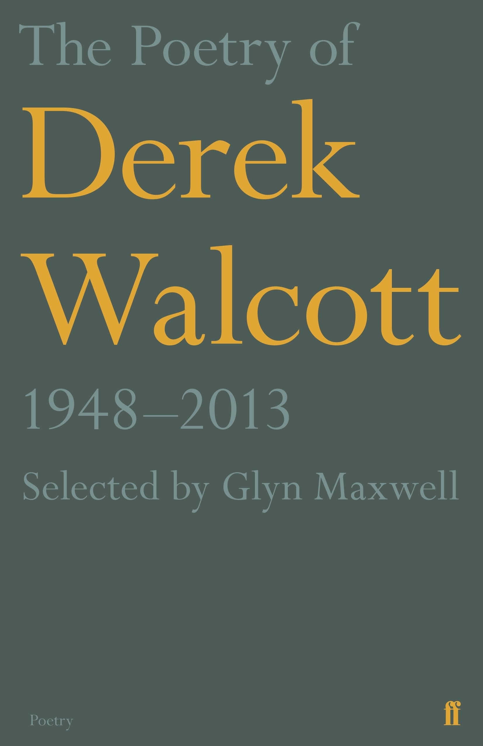The Poetry of Derek Walcott 1948–2013 Poetry