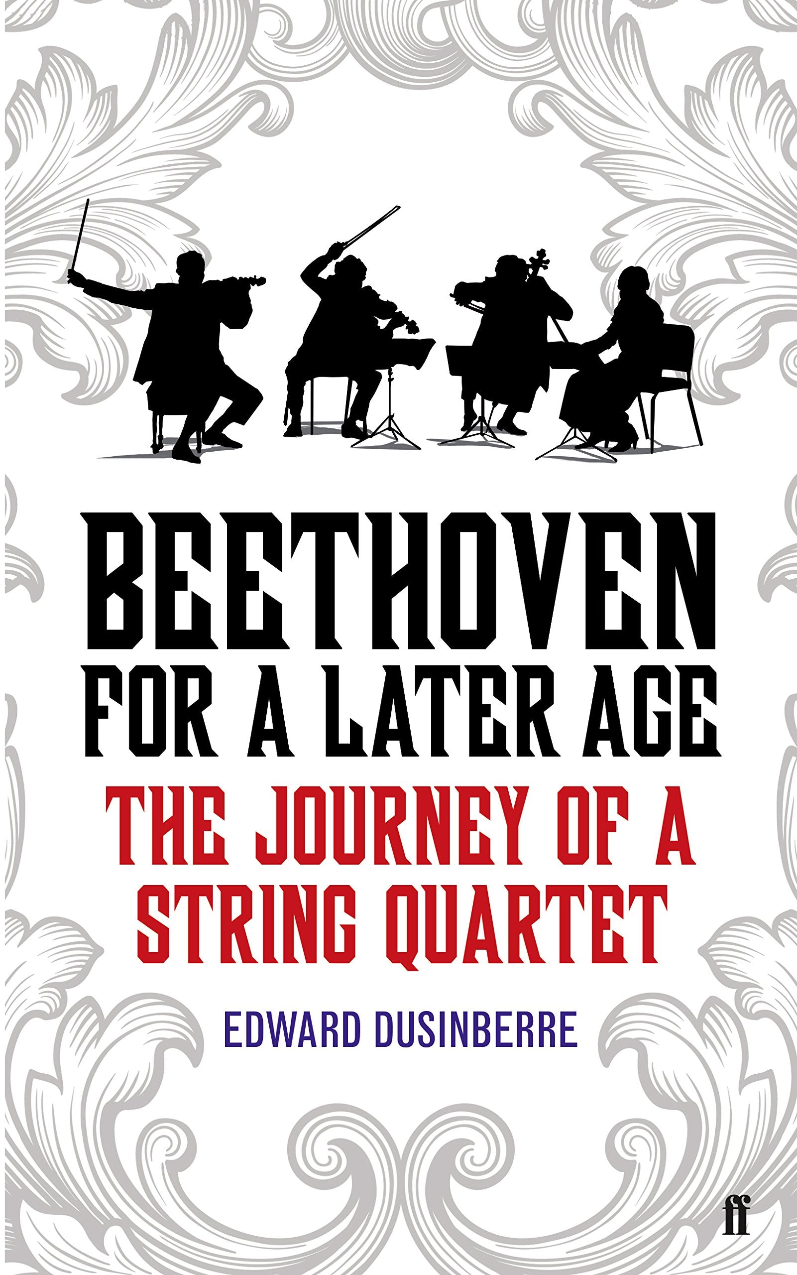 Beethoven for a Later Age: The Journey of a String Quartet Arts & Music