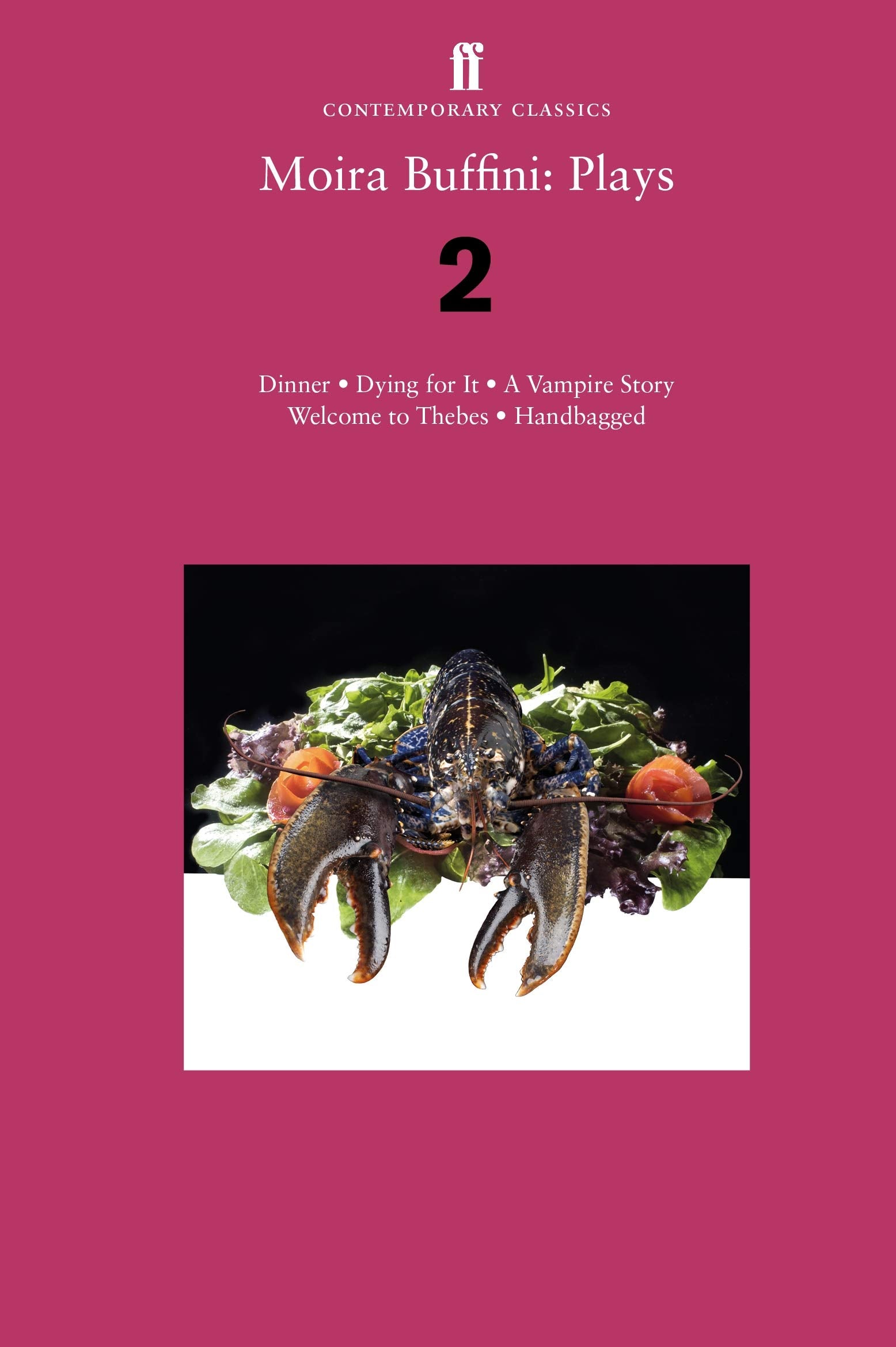 Moira Buffini: Plays 2: Dinner; Dying for It; A Vampire Story; Welcome to Thebes; Handbagged book
