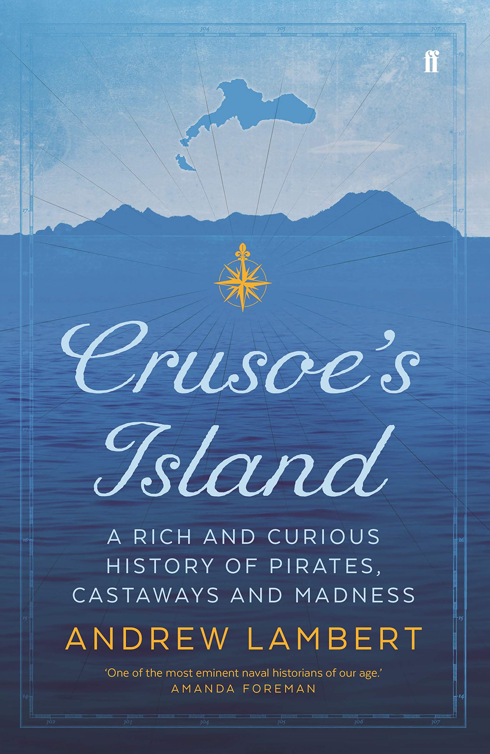 Crusoe's Island: A Rich and Curious History of Pirates, Castaways and Madness Film, Art & Culture