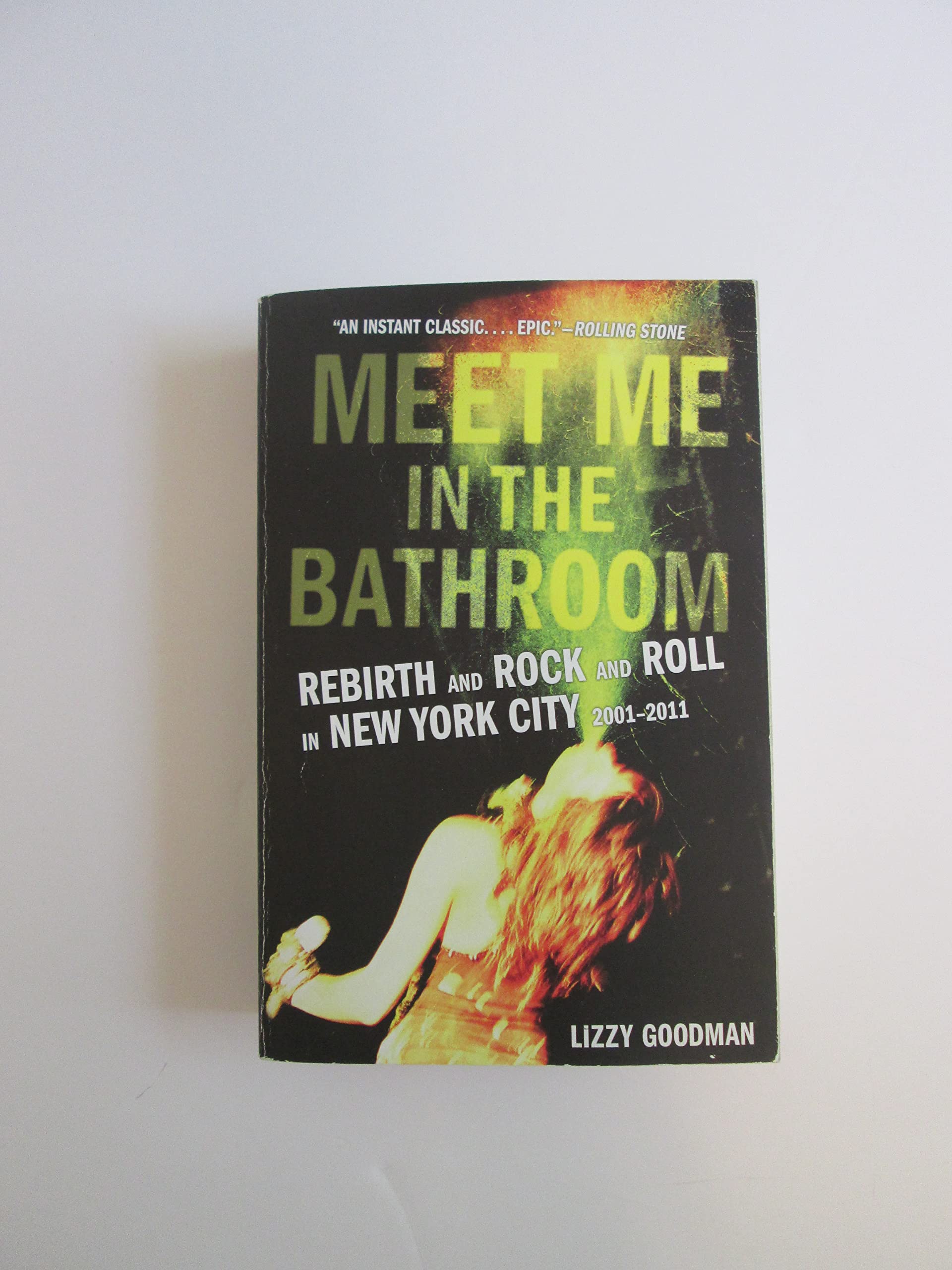 Meet Me in the Bathroom: Rebirth and Rock and Roll in New York City 2001-2011 book