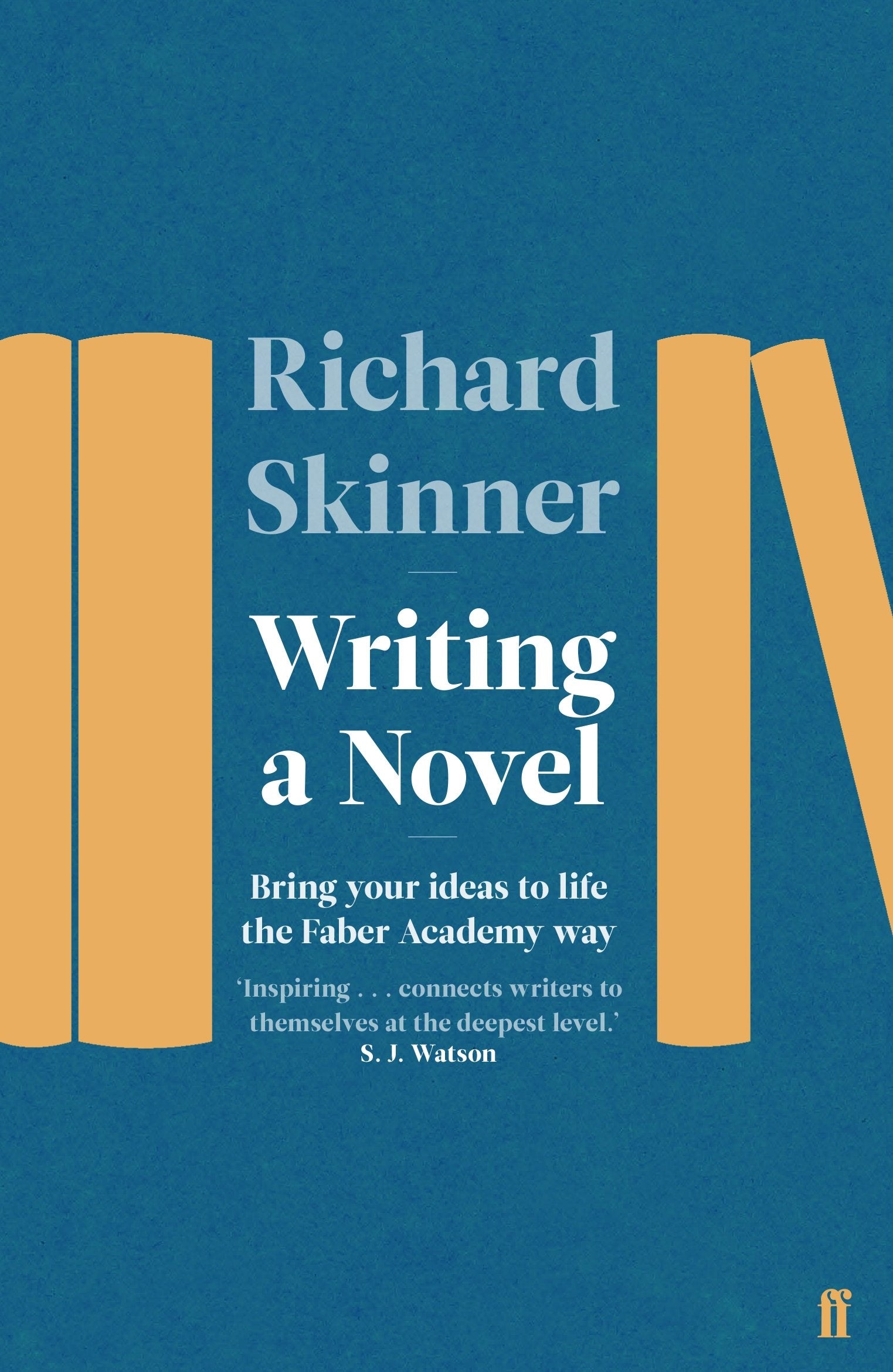 Writing a Novel: Bring Your Ideas To Life The Faber Academy Way Poetry