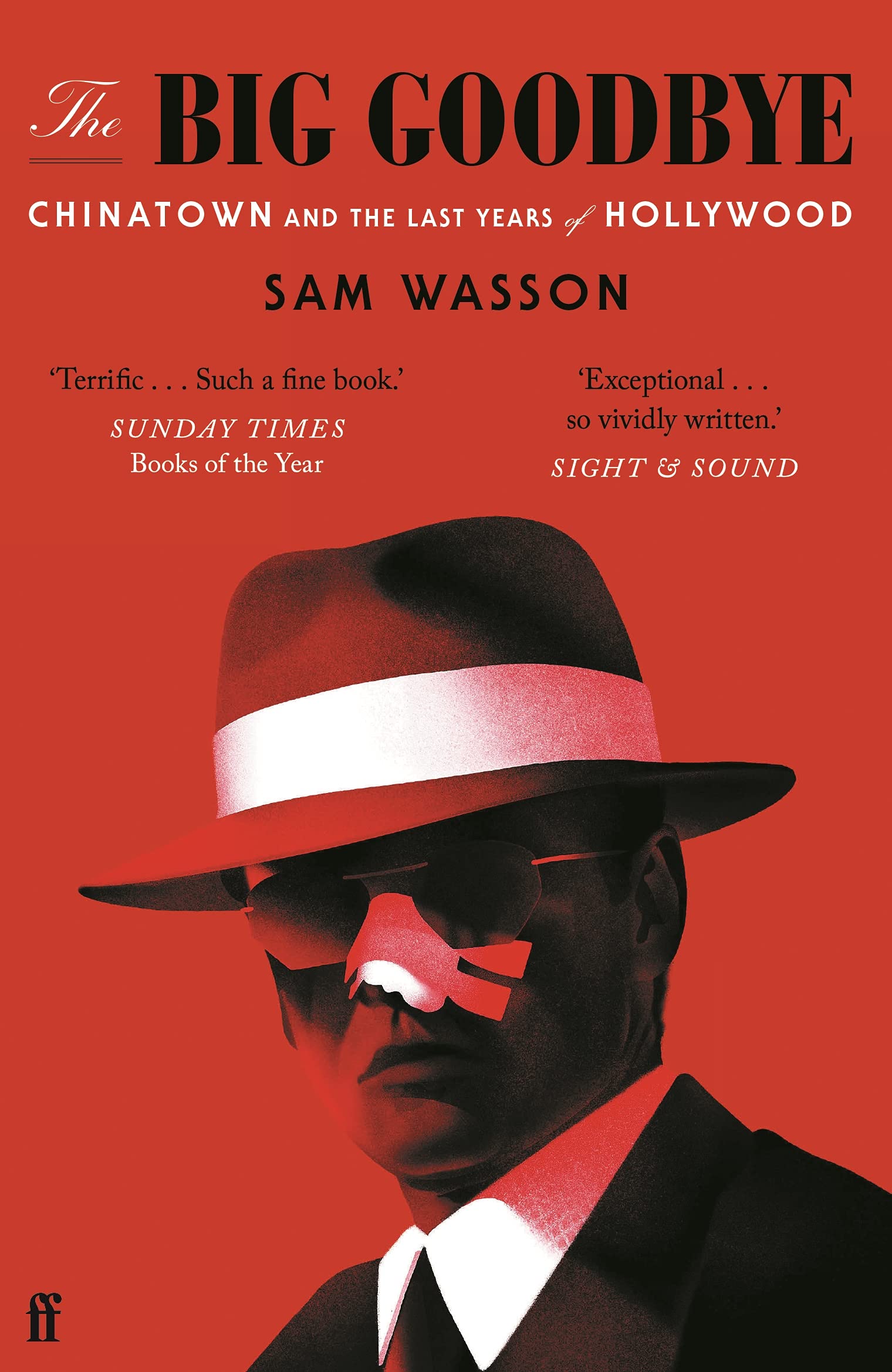 The Big Goodbye: Chinatown and the Last Years of Hollywood Film, Art & Culture