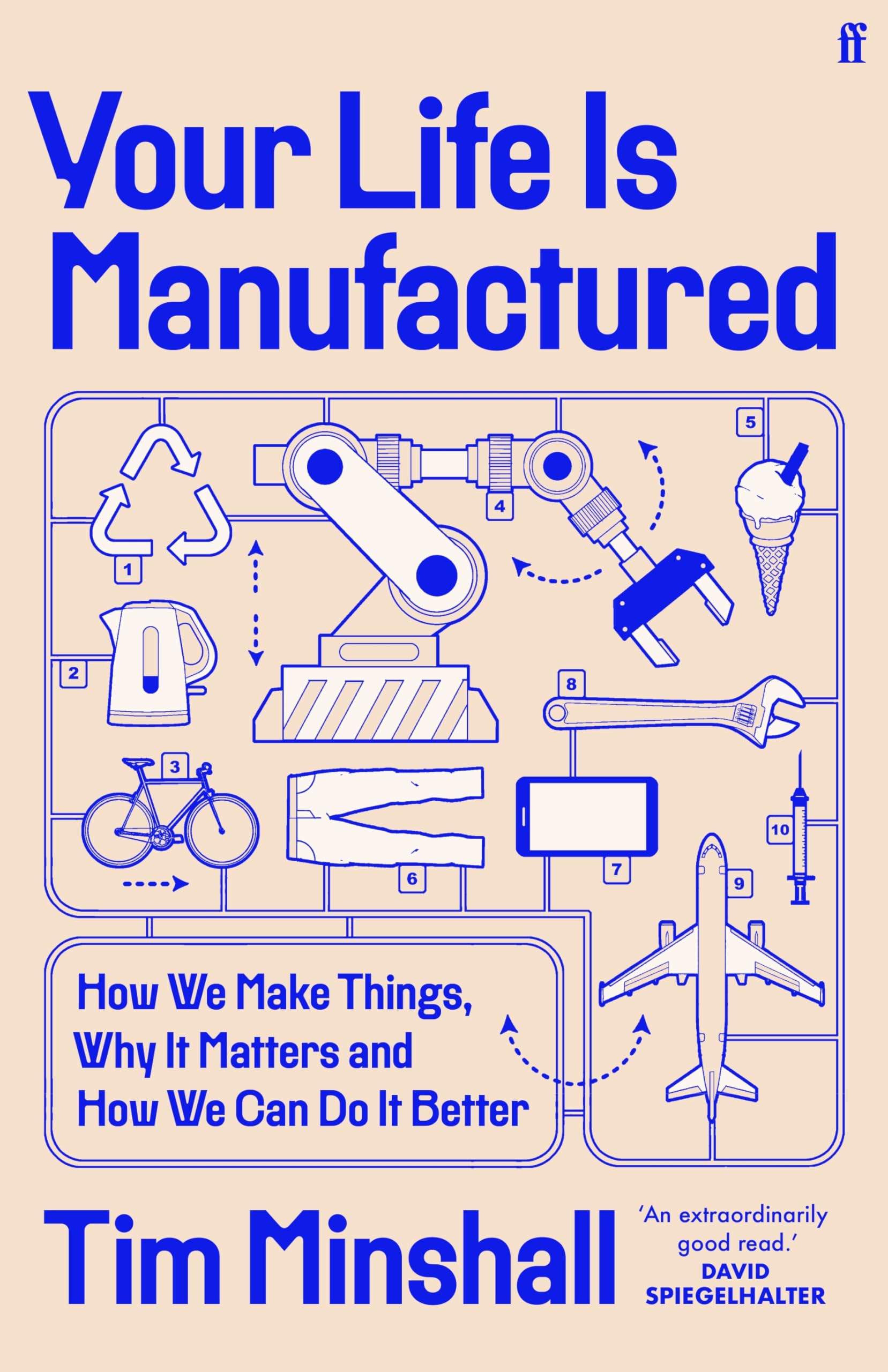 Your Life is Manufactured: How We Make Things, Why It Matters and How We Can Do It Better Mathematics