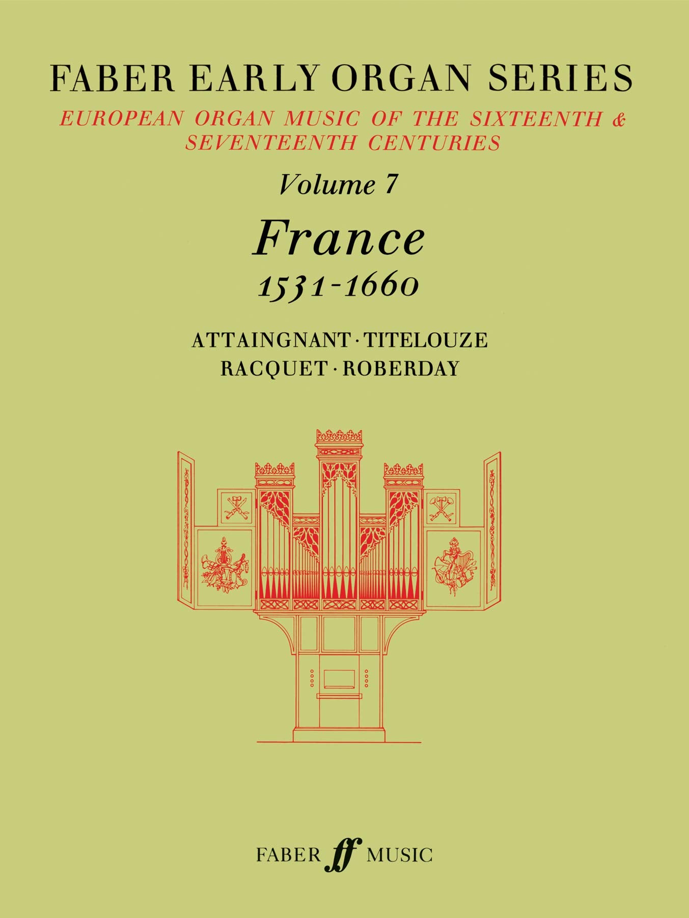 Faber Early Organ, Vol 7: France 1531-1660: European Organ Music of the Sixteenth and Seventeenth Centuries (Faber Edition: Early Organ Series, 7, Band 7) Social Sciences