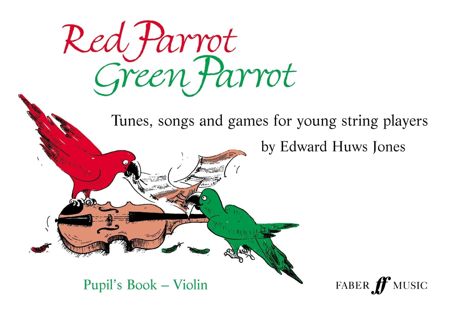 Red Parrot, Green Parrot: Tunes, Songs and Games for Young String Players: Violin Sheet Music