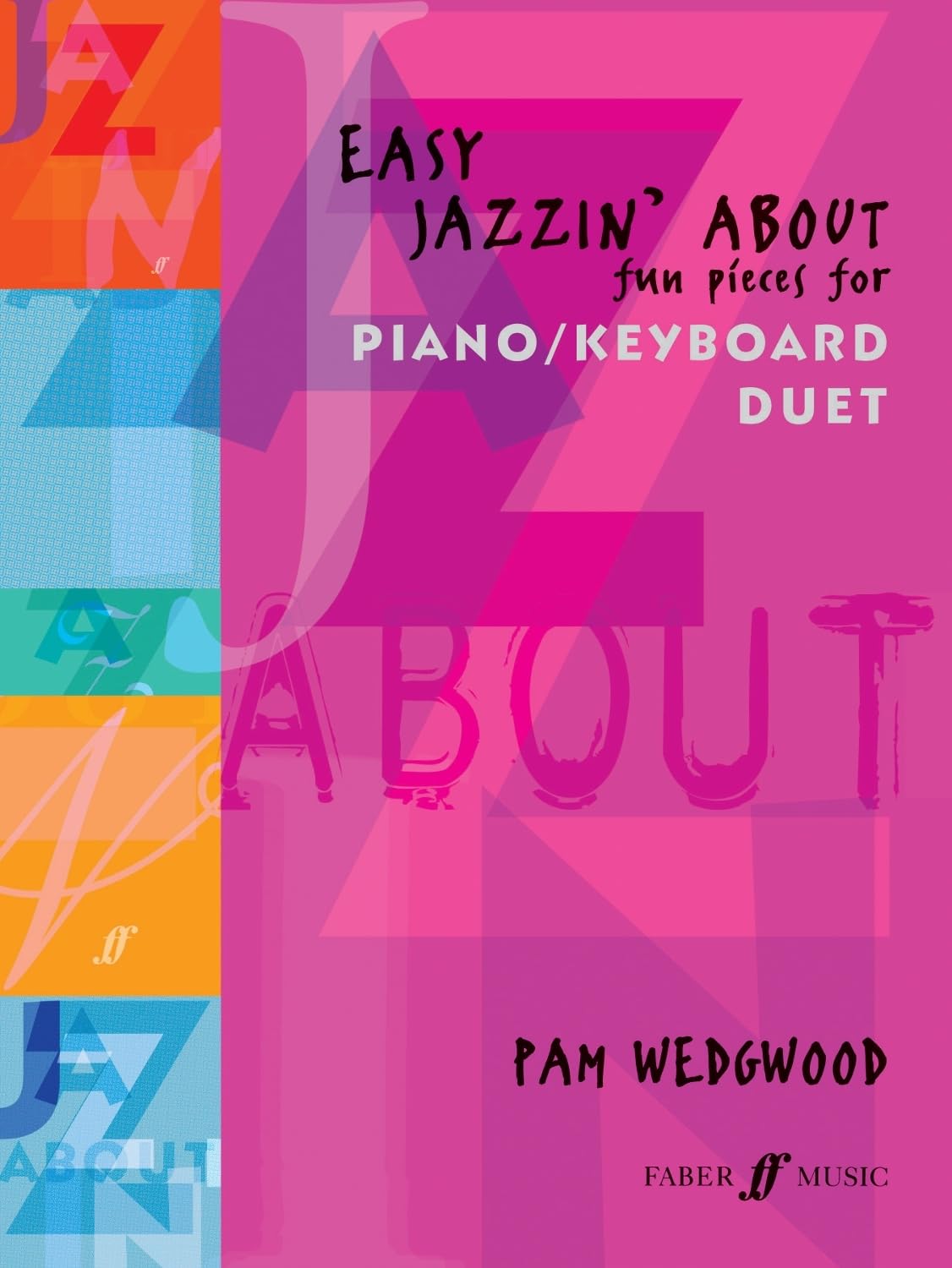 Easy Jazzin' About: Fun Pieces for Piano / Keyboard Duet (Faber Edition: Jazzin' About) Sheet Music