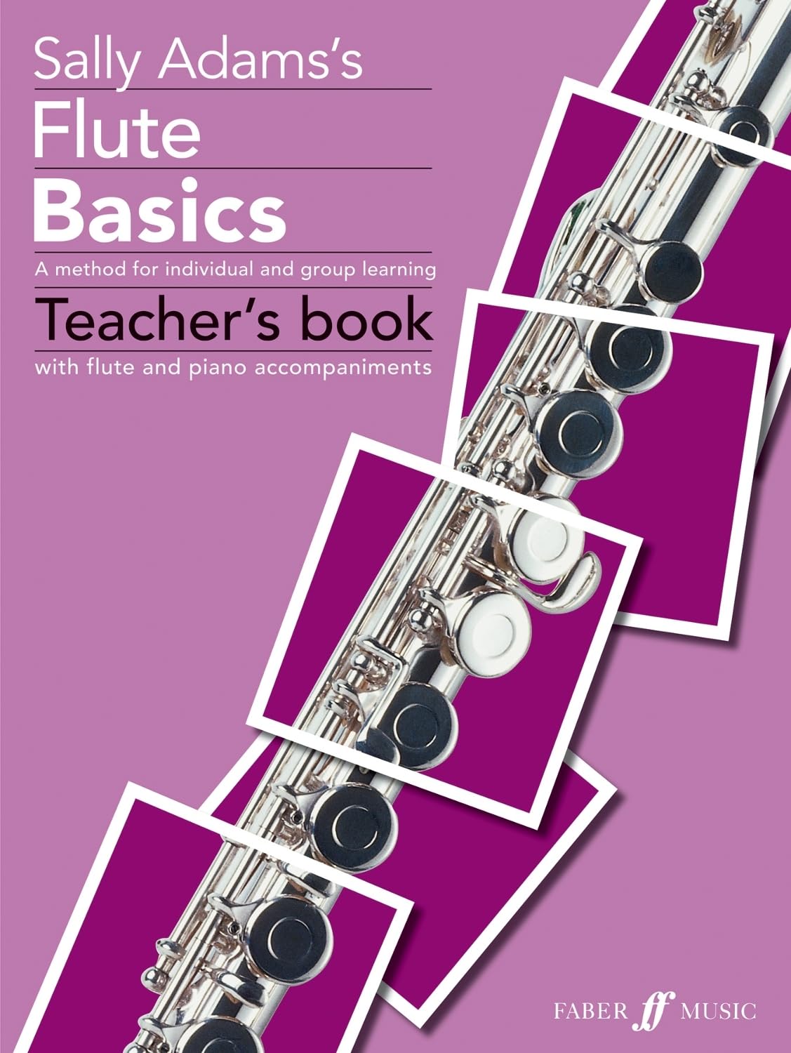 Flute Basics Teacher's Book: (Teacher's Book): A Method for Individual and Group Learning (Faber Edition: Basics) Social Sciences