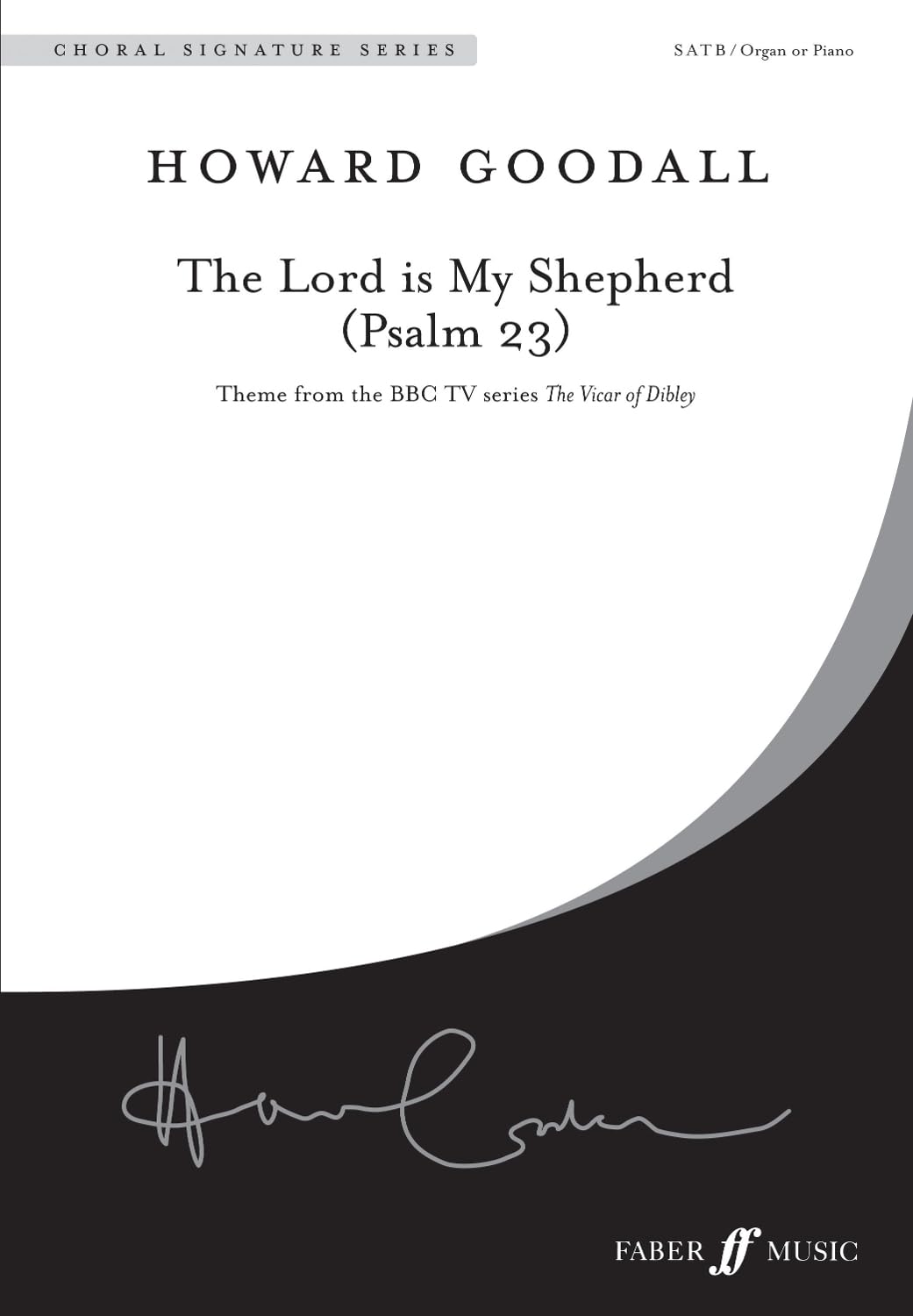 The Lord Is My Shepherd (Psalm 23): Satb, Choral Octavo: Theme from the BBC TV series The Vicar of Dibley. SATB acc. (Chroal Signature Series) Social Sciences