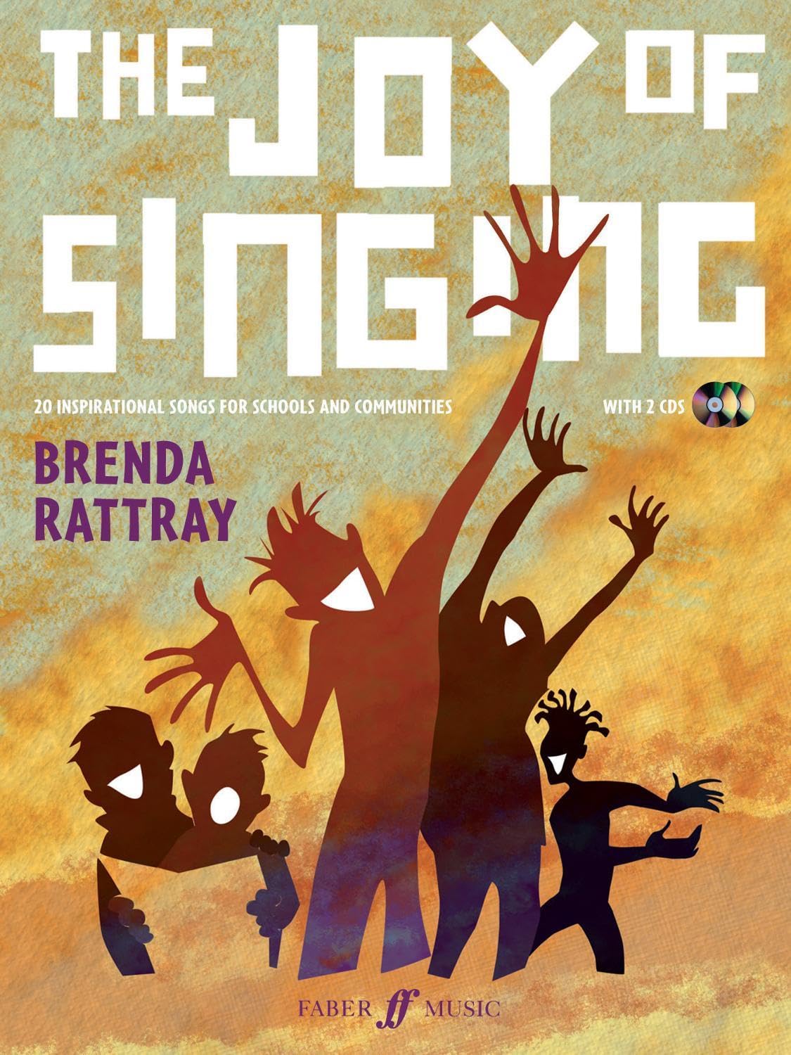 The Joy of Singing: 20 Inspirational Songs for Schools and Communities, Book & 2 Cds book
