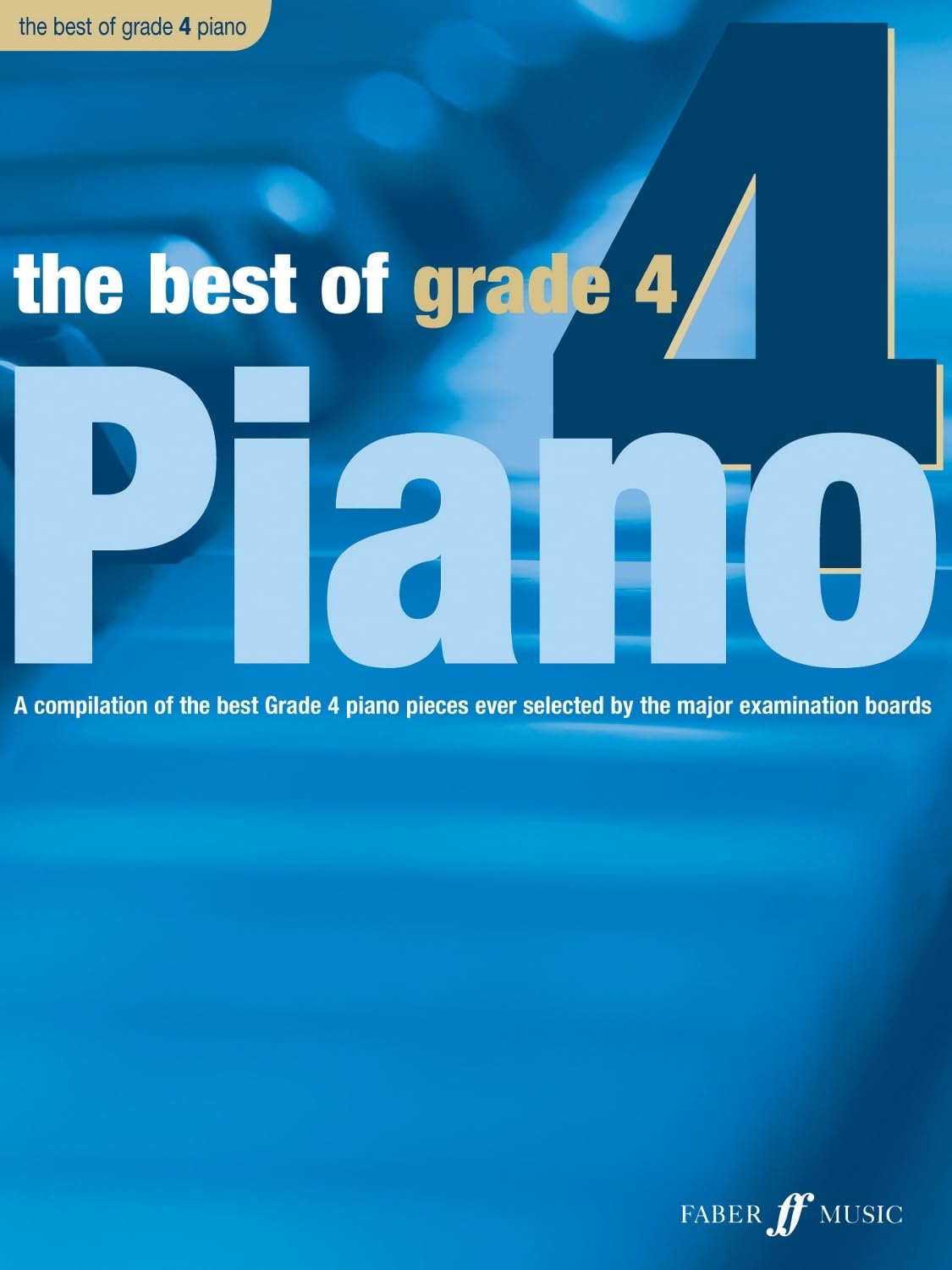 The Best of Grade 4 Piano: A Compilation of the Best Grade 4 Piano Pieces Ever Selected by the Major Examination Boards: A Compilation of the Best ... Pieces Ever (Best of Grade Series) Social Sciences