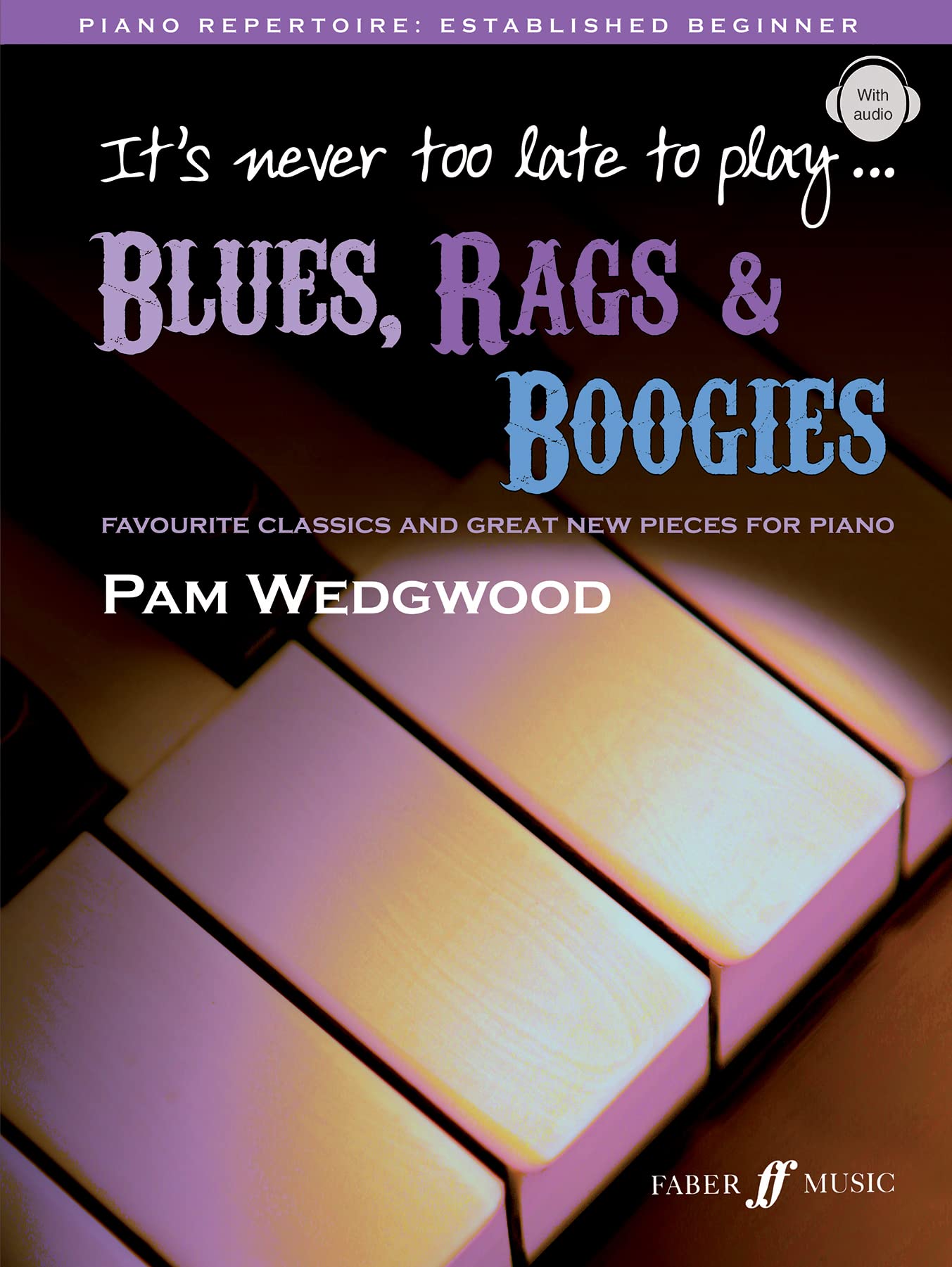 It's never too late to play blues, rags & boogies: (book/CD) Sheet Music