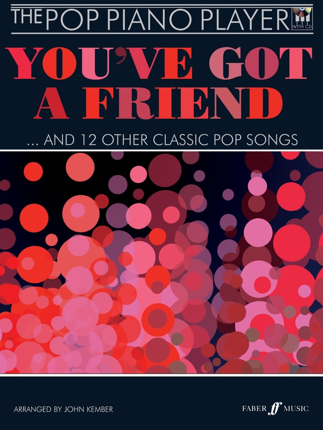 The Pop Piano Player: You've Got A Friend: ... and 12 Other Classic Pop Songs Sheet Music