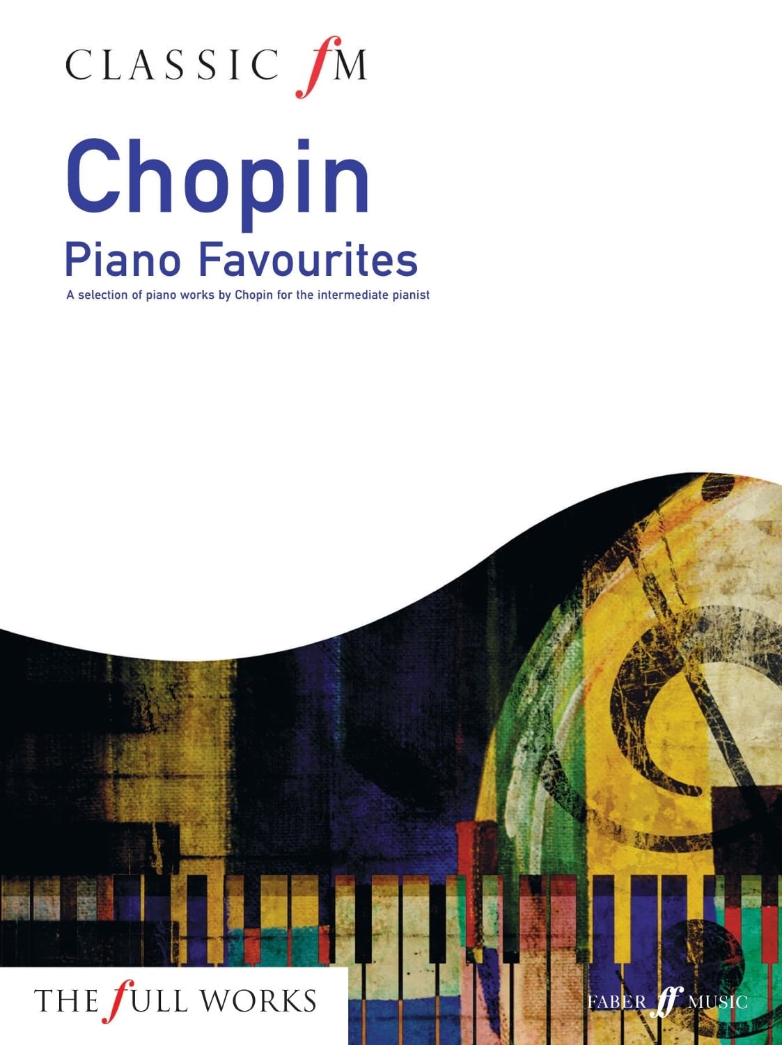 Classic FM: Chopin Piano Favourites: A Selection of Piano Works by Chopin for the Intermediate Pianist (Faber Music) Social Sciences