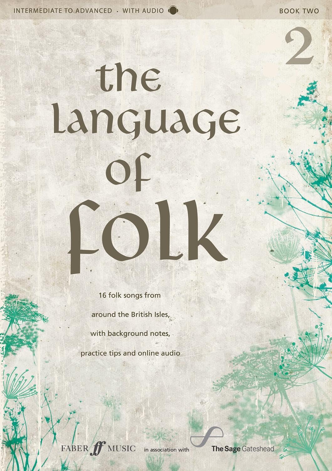 Language of Folk 2: Intermediate to Advanced: Intermediate To Advanced. 16 folk songs from around the British Isles, with background notes and practice tips. Spielbuch Klavier (Faber Edition) Sheet Music