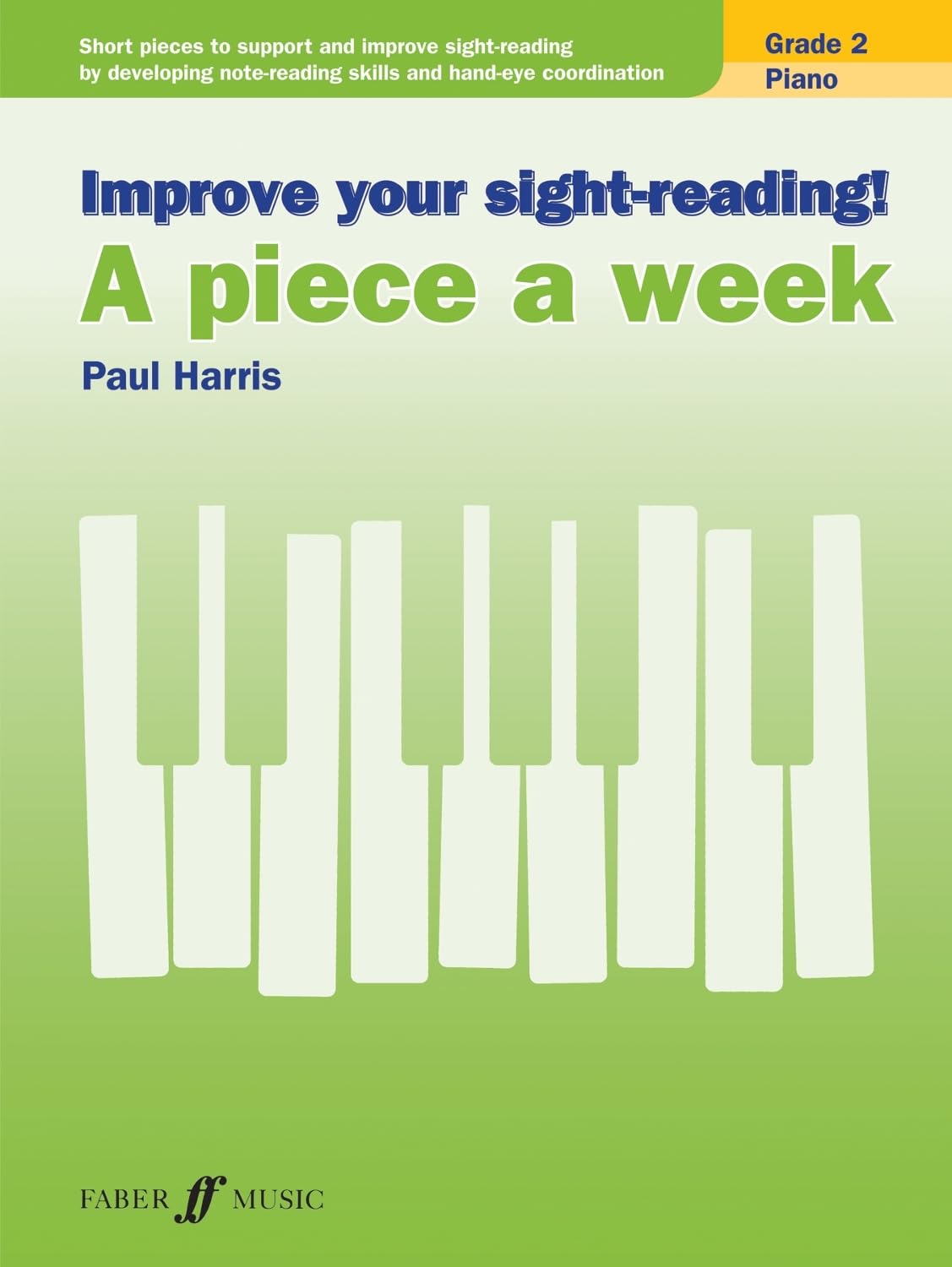 Improve your sight-reading! A piece a week Piano Grade 2: Short Pieces to Support and Improve Sight-reading by Developing Note-reading Skills and ... (Faber Edition: Improve Your Sight-reading) Sheet Music