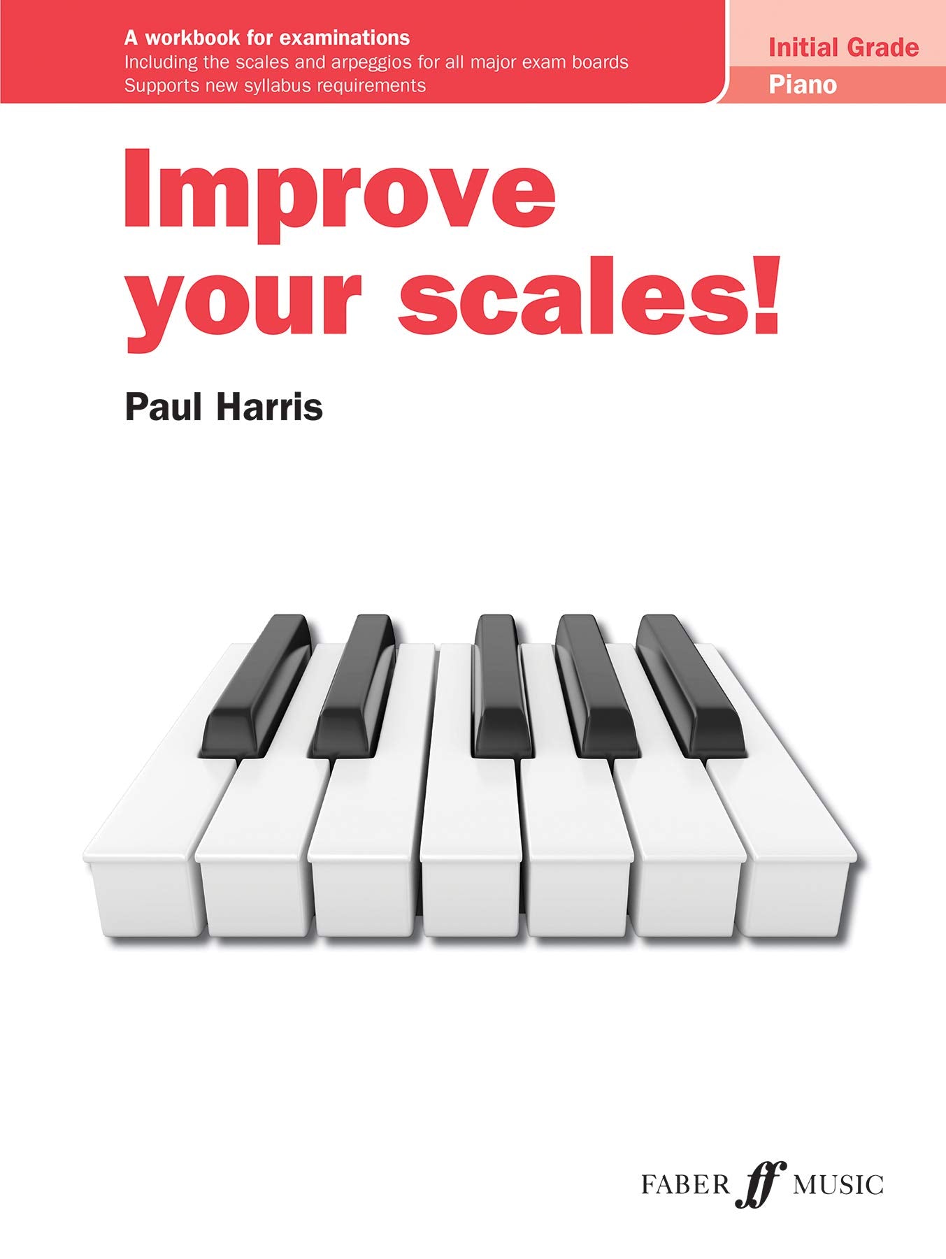 Improve Your Scales! Piano Initial Grade: A Workbook for Examinations (Faber Edition: Improve Your Scales) Sheet Music