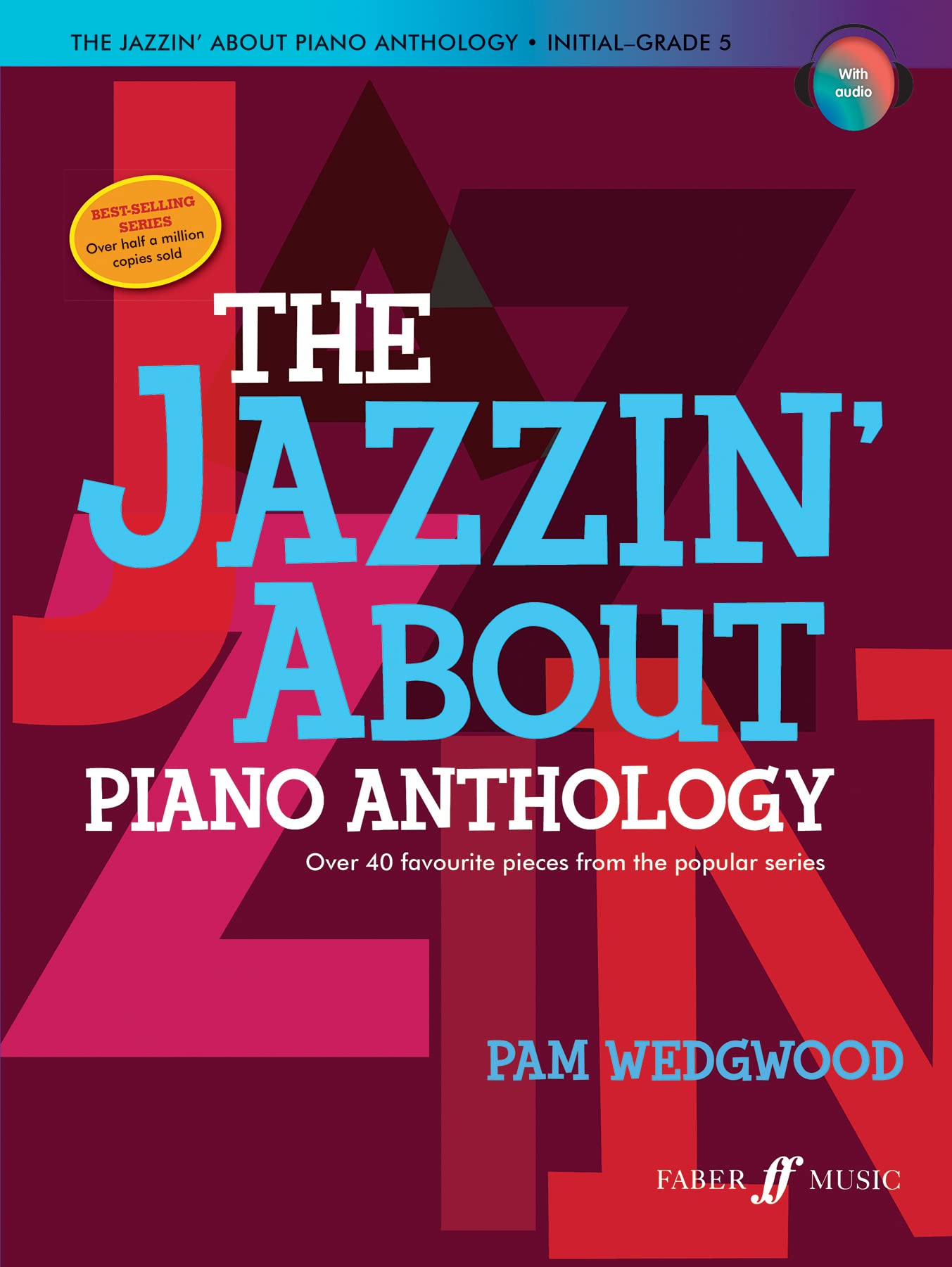 The Jazzin About Piano Anthology: Over 40 Favourite Pieces from the Popular Series (Faber Edition: Jazzin About) Sheet Music