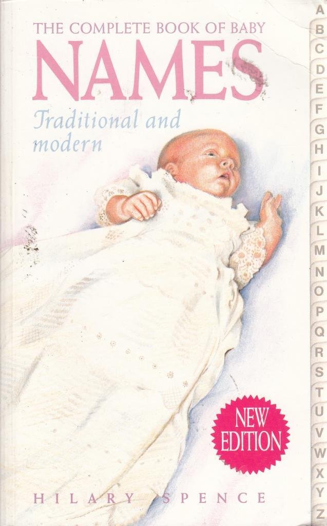 The Complete Book of Babies' Names: Traditional and Modern (Complete S.) Parents & Children