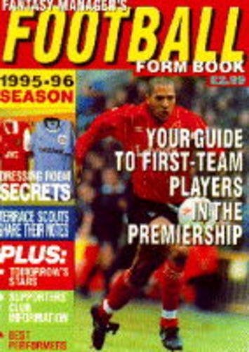 Fantasy Managers' Football Form Book 1995-96 Season: Your Guide to First-team Players in the Premiership and Their Values (Fantasy Managers' Football ... Players in the Premiership and Their Values) Leisure & Fun