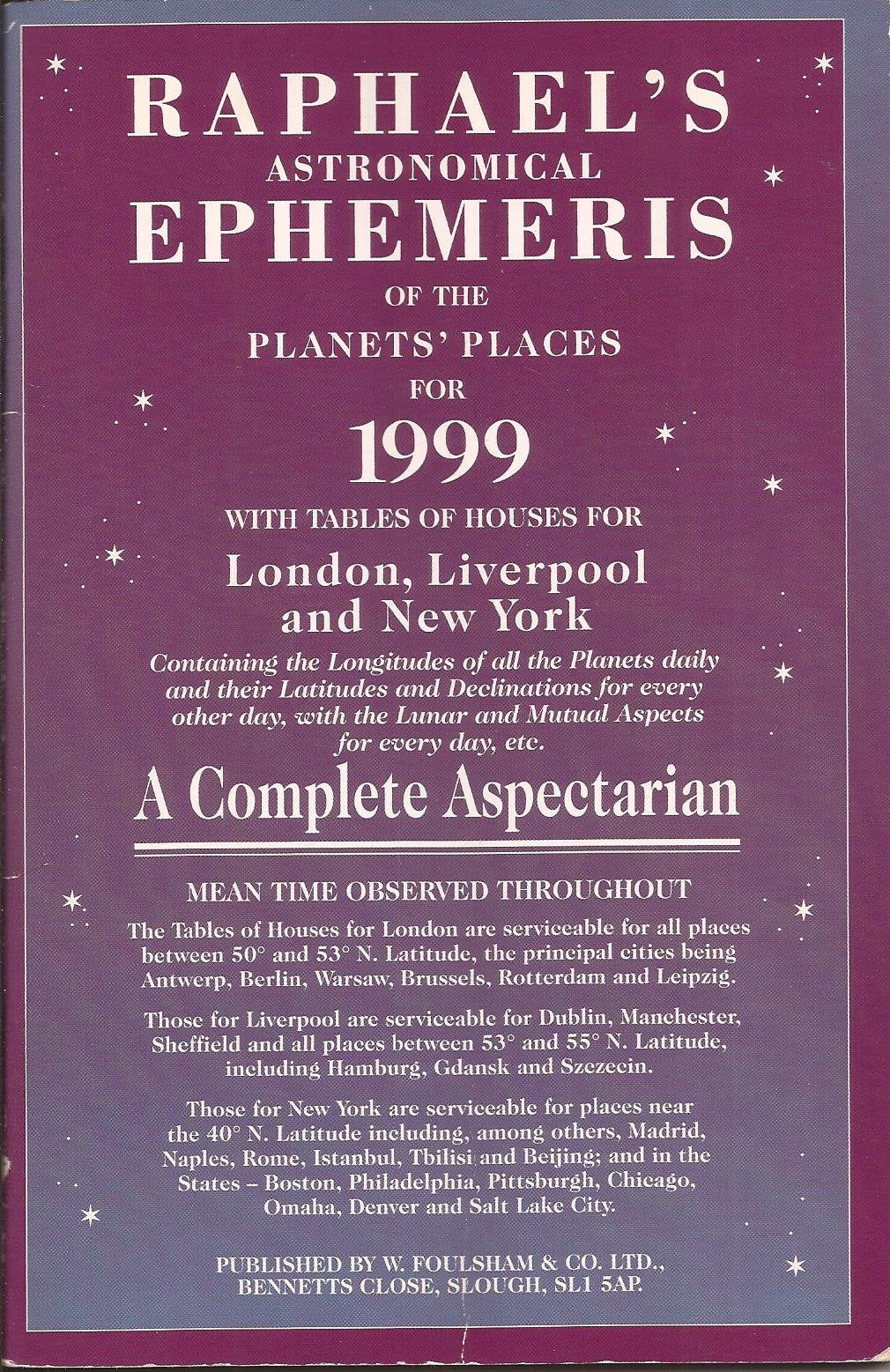 Raphael's Astronomical Ephemeris 1999: With Tables of Houses for London, Liverpool and New York (Raphael's Astronomical Ephemeris: With Tables of Houses for London, Liverpool and New York) Reference Books