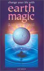 Change Your Life With Earth Magic: The Ancient Chinese of Harmonising Yourself with the Energies of the Earth and the Heavens Religion & Esotericism