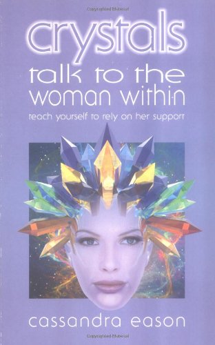 Crystals Talk to the Woman Within: Teach Yourself to Rely on Her Support book
