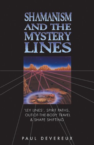 Shamanism and the Mystery Lines: Ley Lines, Spirit Paths, Out-of-the-body Travel and Shape Shifting Books