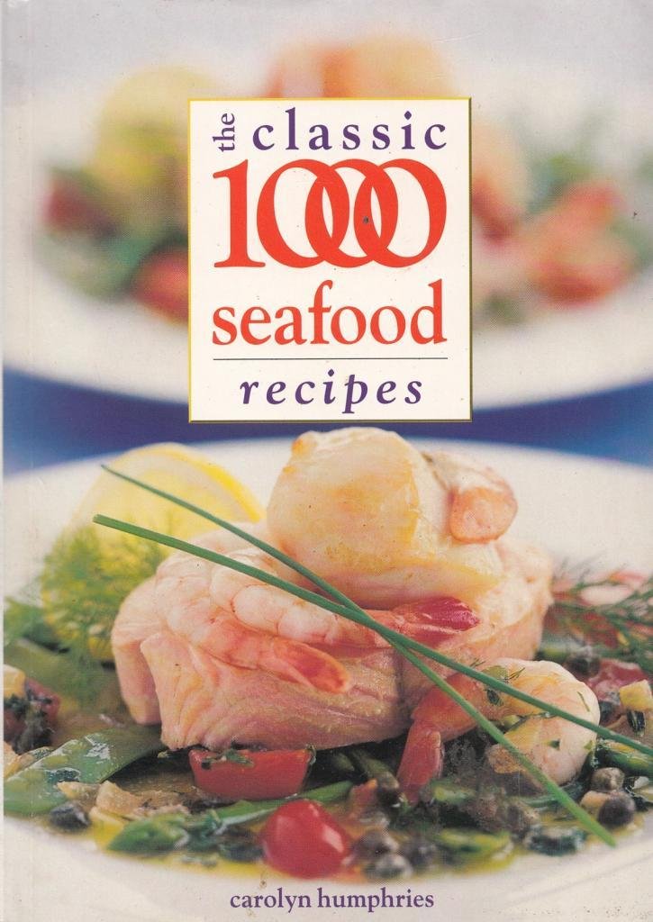 The Classic 1000 Seafood Recipes book