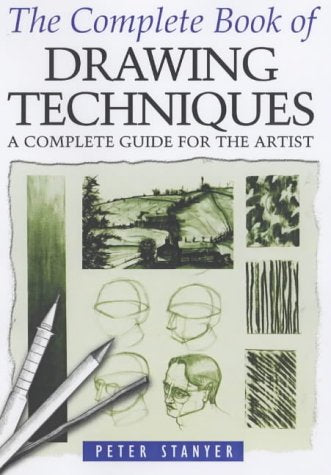 The Complete Book of Drawing Techniques: A Complete Guide for the Artist book