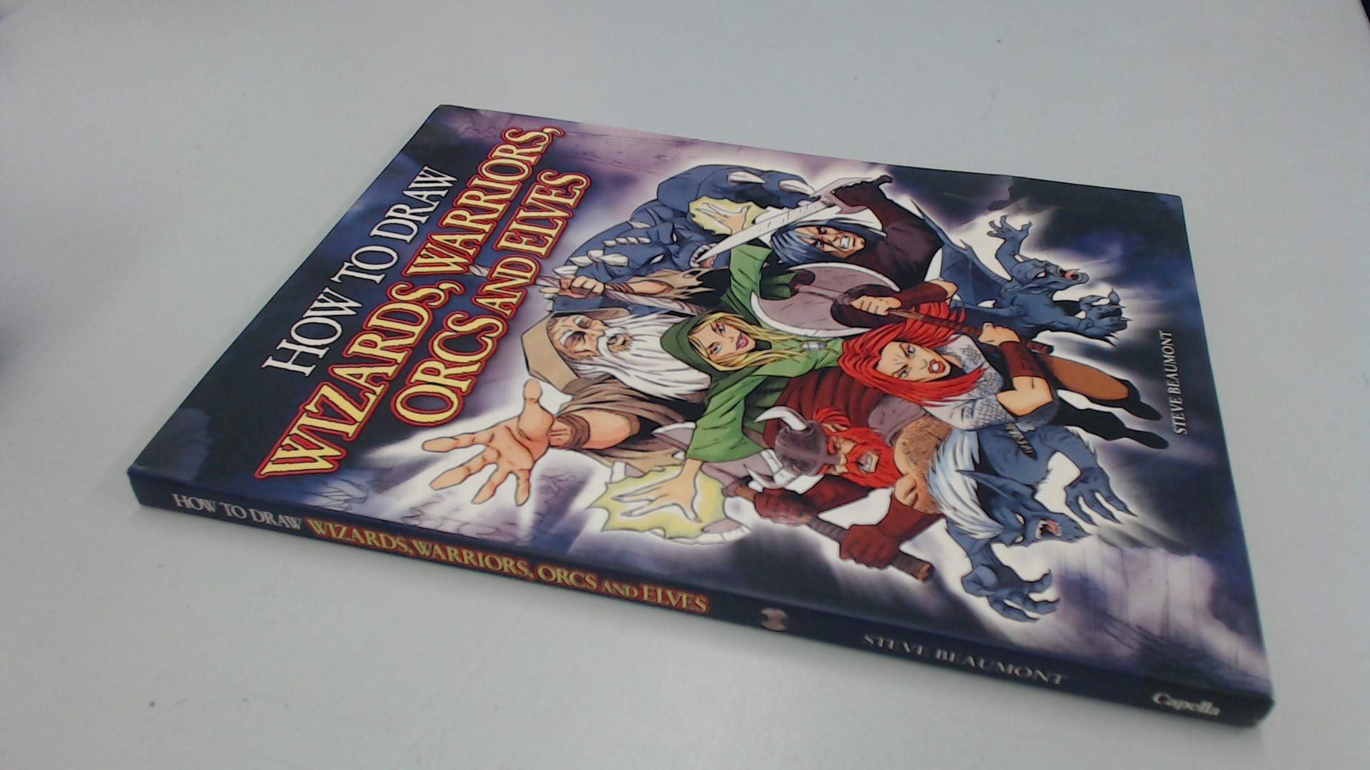 How to Draw Wizards, Warriors, Orcs and Elves: Draw Your Own Fantasy Characters Arts & Music