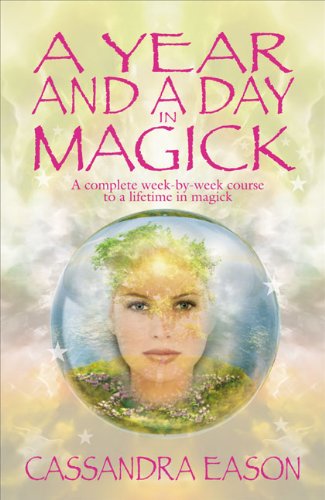 A Year and a Day in Magick: A Complete Week-by-week Course to a Lifetime in Magick Religion & Esotericism