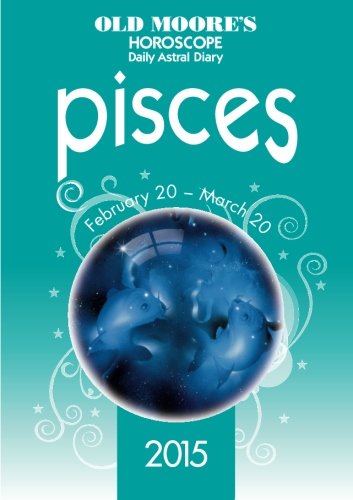 Old Moore's Horoscope and Daily Astral Diary 2015 - Pisces book