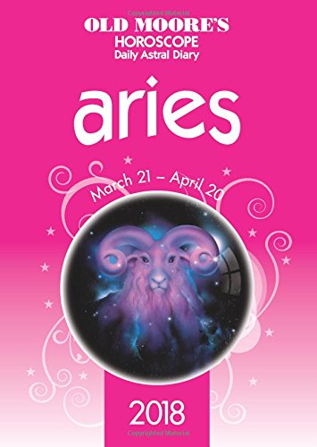 Old Moore's Horoscope Aries 2018 (Old Moore's Horoscope Daily Astral Diaries) book