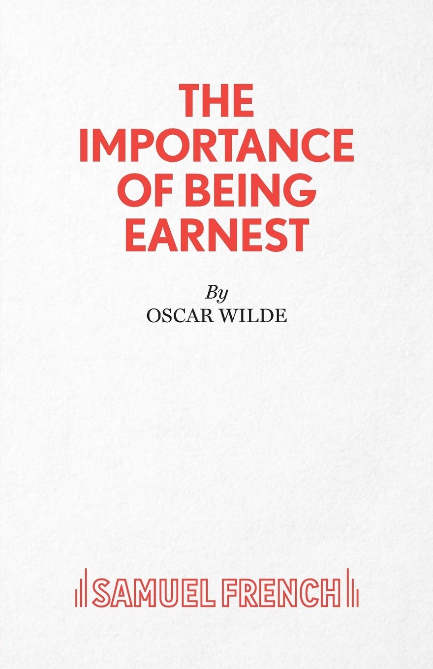 The Importance of Being Earnest - A Trivial Comedy for Serious People (Acting Edition S.) Drama