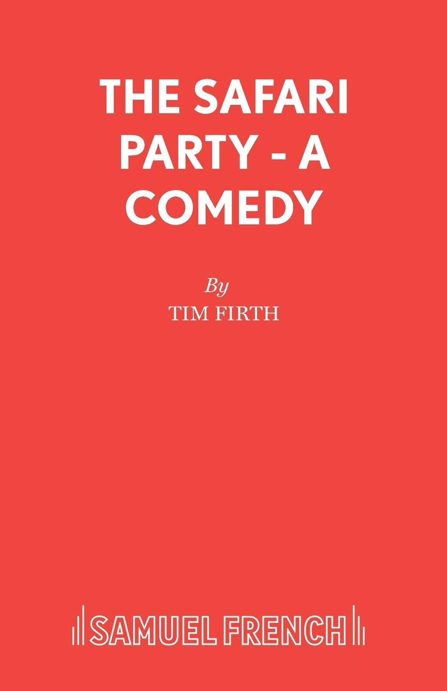 The Safari Party - A Comedy (French's Acting Edition S) Drama