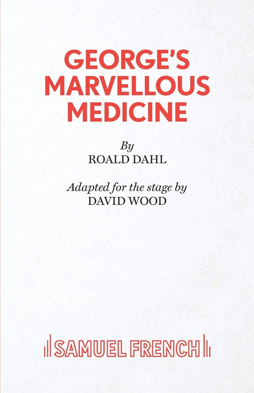 George's Marvellous Medicine: A Musical Play Drama