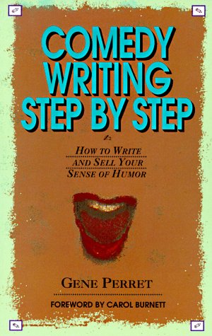 Comedy Writing Step by Step: How to Write and Sell Your Sense of Humor Social Sciences
