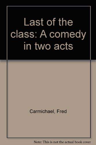 Product Image: Last of the class: A comedy in two acts