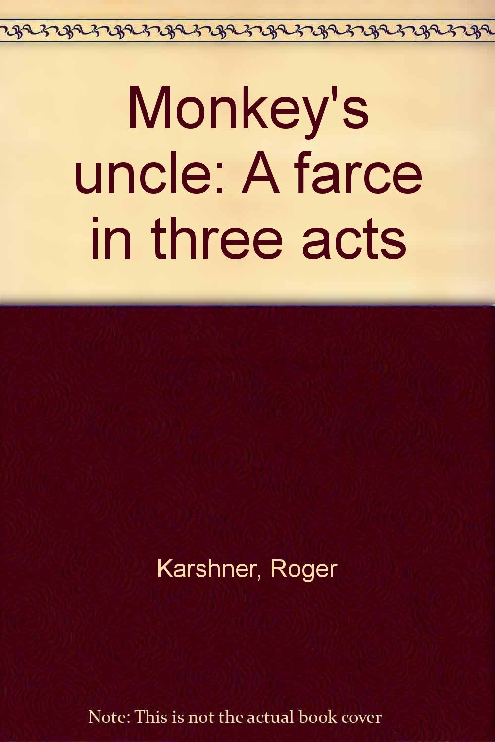 Monkey's Uncle : A Farce in Three Acts Books