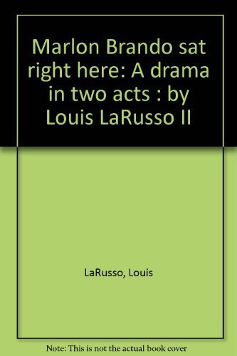 Marlon Brando SAT Right Here : A Drama in Two Acts: By Louis LaRusso II Books